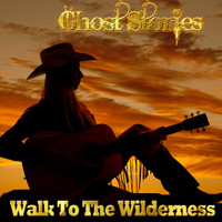 Ghost Stories - Walk to the Wilderness