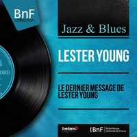 Lester Young Quintet - Le dernier message de Lester Young