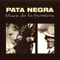 Pata Negra - Blues de la Frontera (Remasterizada)