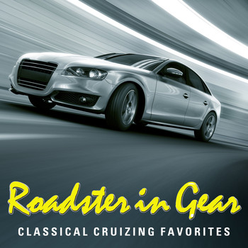 Various Artists - Roadster In Gear - Classical Cruizing Favorites