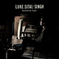 Luke Sital-Singh - Bottled Up Tight