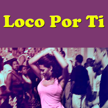 Various Artists - Loco Por Ti