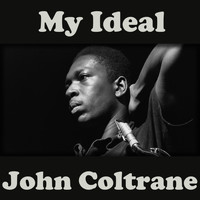 John Coltrane - My Ideal