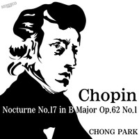 Chong Park - Chopin: Nocturne No. 17 in B Major, Op. 62, No. 1