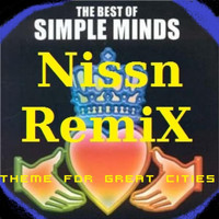 Simple Minds - Theme for Great Cities (Nissn Remix)