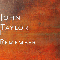 John Taylor - I Remember