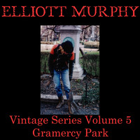 Elliott Murphy - Vintage Series, Vol. 5 (Gramercy Park)