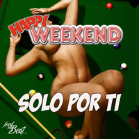 Happy Weekend - Solo por Ti