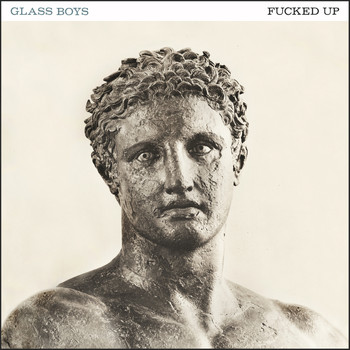 Fucked Up - Glass Boys (Explicit)