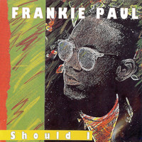 Frankie Paul - Should I