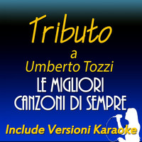 Tonio - Le migliori canzoni di sempre: Tributo a  Umberto Tozzi (Include versioni karaoke)