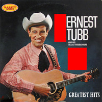 Ernest Tubb & His Texas Troubadours - Ernest Tubb & His Texas Troubadours: Greatest Hits