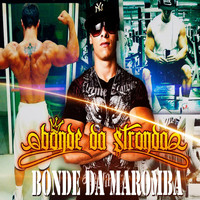 Bonde da Stronda - Bonde da Maromba - Single