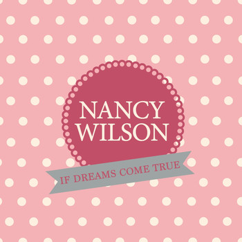 Nancy Wilson - If Dreams Come True