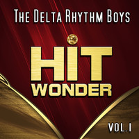 The Delta Rhythm Boys - Hit Wonder: The Delta Rhythm Boys, Vol. 1