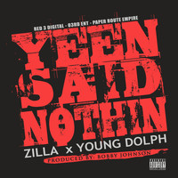 Zilla feat. Young Dolph - Yeen Said Nothin (feat. Young Dolph) - Single (Explicit)