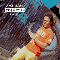 Amz Sam - Aye Say
