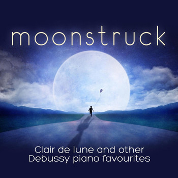 Various Artists - Moonstruck: Clair de lune and Other Debussy Piano Favourites