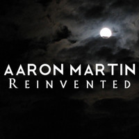 Aaron Martin - Reinvented