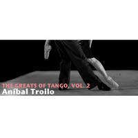 Aníbal Troilo - The Greats Of Tango, Vol. 2