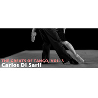 Carlos Di Sarli - The Greats Of Tango, Vol. 3