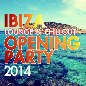 Various Artists - Ibiza Lounge & Chillout Opening Party 2014