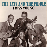 The Cats And The Fiddle - I Miss You So