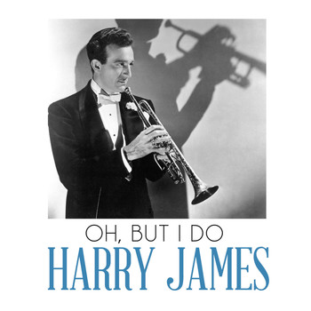 Harry James - Oh, But I Do