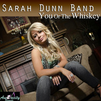 Sarah Dunn Band - You or the Whiskey