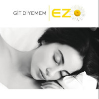 Ezo - Git Diyemem