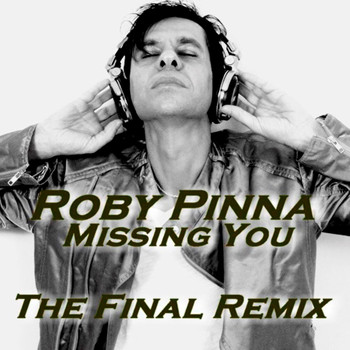 Roby Pinna - Missing You - The Final Remix