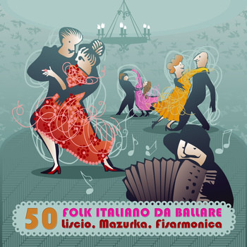 Various Artists - Folk italiano da ballare: 50 liscio, mazurka, fisarmonica