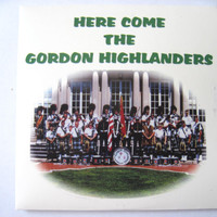 The Gordon Highlanders - Here Come the Gordon Highlanders