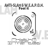 Anti-Slam & W.E.A.P.O.N. - Feel It EP
