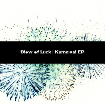 Blow Of Luck - Karnnival EP