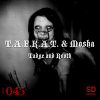 T.a.f.k.a.t. & Mosha - Tadge and Rooth