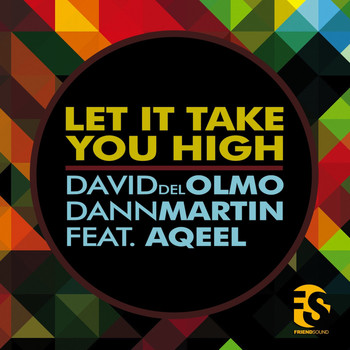David del Olmo & Dann Martin feat. Aqeel - Let It Take You High