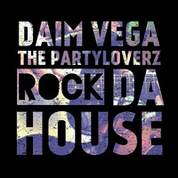 Daim Vega & The Partyloverz - Rock da House