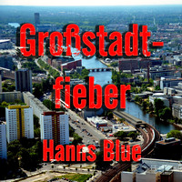 Hanns Blue - Großstadtfieber