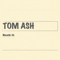 Tom Ash - Rock It