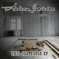 Andrew Jamieson - This Old House EP