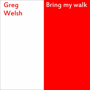 Greg Welsh - Bring My Walk