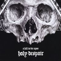 A Hill to Die Upon - Holy Despair