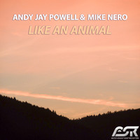 Andy Jay Powell & Mike Nero - Like an Animal