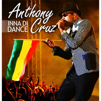 Anthony Cruz - Inna Di Dance