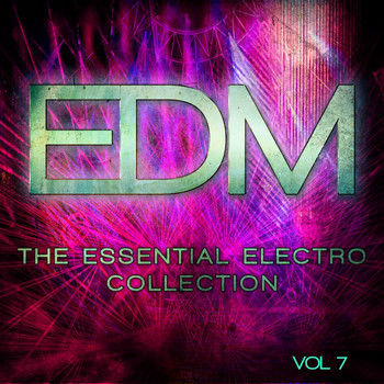 Various Artists - EDM - The Essential Electro Collection, Vol. 7