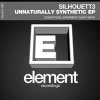 Silhouett3 - Unnaturally Synthetic EP