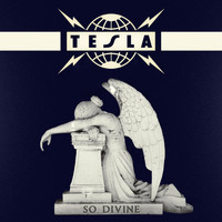 Tesla - So Divine…