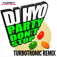 DJ HYO - Party Don't Stop (Turbotronic Remix)