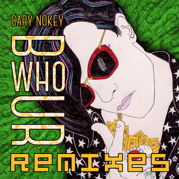 Cary Nokey - B Who U R (Remixes) (Explicit)